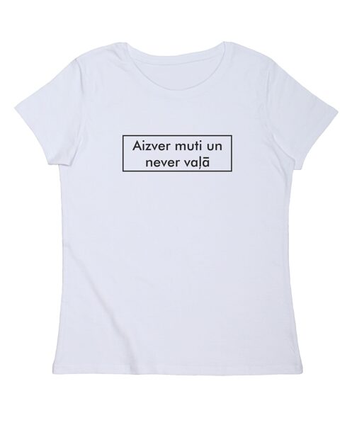 Sieviešu T-krekls "Aizver muti un never vaļā"